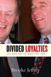 Divided Loyalties: The Liberal Party of Canada 1984-2008 