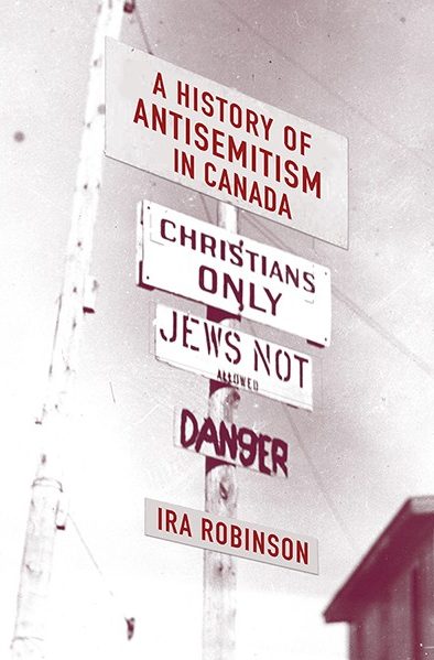 A History of Antisemitism in Canada - Ira Robinson (Author)