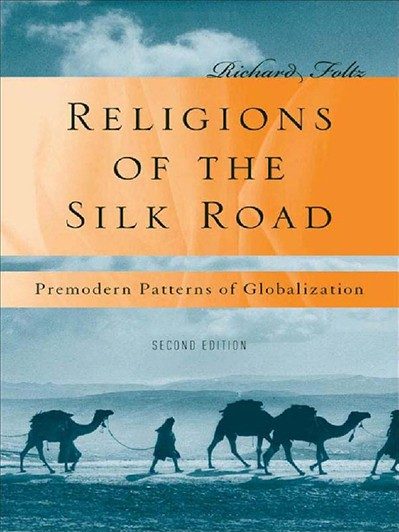 Religions of the Silk Road - Richard Foltz
