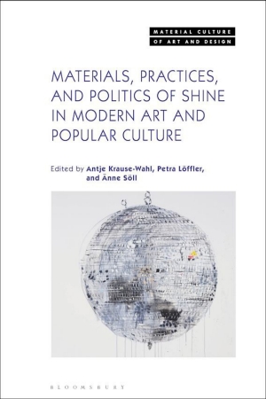 Book cover: Materials, Practices, and Politics of Shine in Modern Art and Popular Culture