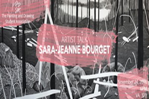 The Painting and Drawing Student Association-Artist Talk: SARA-JEANNE BOURGET
