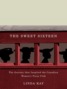 The Sweet Sixteen: The Journey that Inspired the Canadian Women’s Press Club is published by McGill-Queen’s University Press. | Photo by David Drummond
