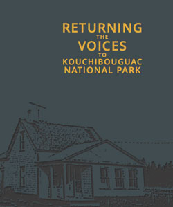 Returning the Voices to Kouchibouguac National Park is an interactive website that tells a wide range of stories inspired by the experiences of these people who were forced to leave their lives and livelihoods.