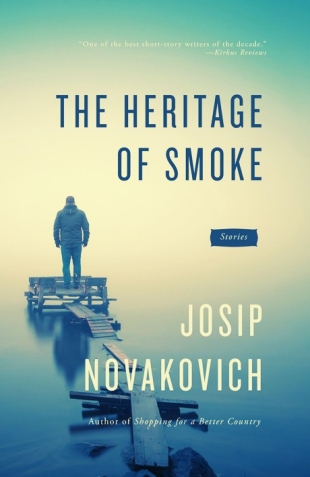 Heritage of Smoke by Josip Novakovich