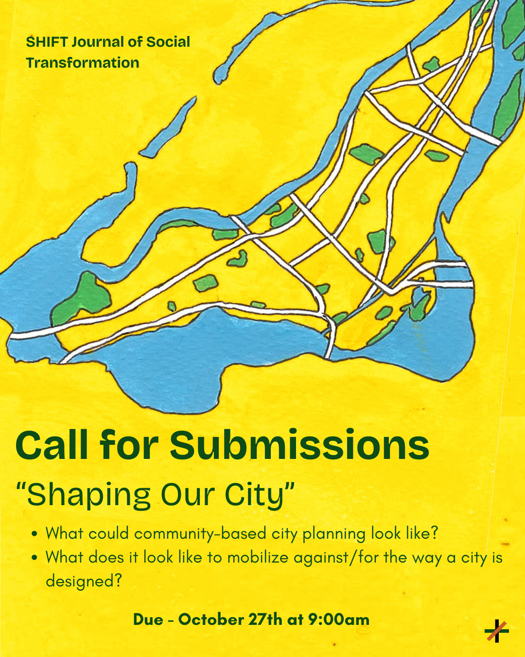Minimalist painting of bird's eye view of Montreal, with text in the foreground that reads "SHIFT Journal of Social Transformation, Call for Submissions “Shaping Our City” • What could community-based city planning look like? • What does it look like to mobilize against/for the way a city is designed? Due - October 27th at 9:00am"