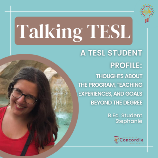 Talking TESL podcast episode, "A TESL Student Profile: Thoughts about the Program, Teaching Experiences, and Goals beyond the Degree"