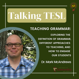 Talking TESL podcast episode, "Teaching Grammar: Exploring The Definition Of Grammar, Different Approaches To Teaching, and How To Engage Our Students"
