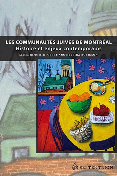 Les Communautès juives de Montréal: Histoire et enjeux contemporains - by Pierre Anctil (Author), Ira Robinson (Conductor)