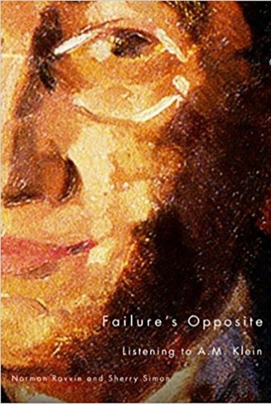 Failure's Opposite: Listening to A.M. Klein by Norman Ravvin, Sherry Simon