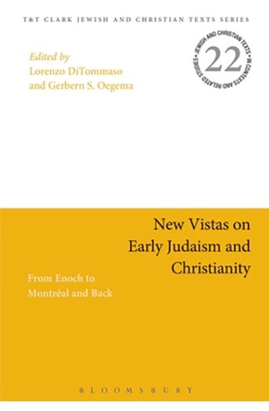 New Vistas on Early Judaism and Christianity: From Enoch to Montreal and Back - Lorenzo DiTommaso (Editor), Gerbern S. Oegema (Editor)