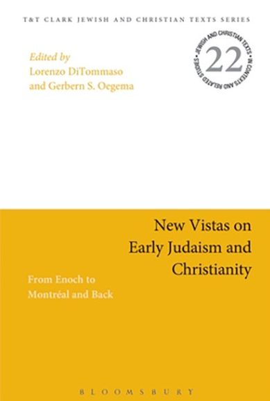 New Vistas on Early Judaism and Christianity: From Enoch to Montreal and Back - Lorenzo DiTommaso (Editor), Gerbern S. Oegema (Editor)
