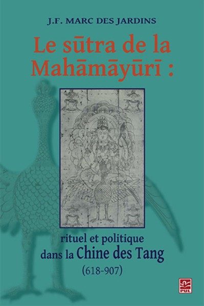 Le sûtra de la Mahâmâyûrî Rituel et politique dans la Chine des Tang - Marc Des Jardins