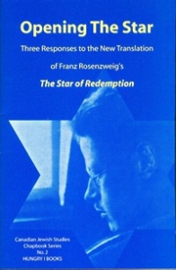 Opening The Star: Three Responses to the New Translation of Franz Rosenzweig’s "The Star of Redemption"