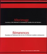 Afterimage: Evocations of the Holocaust in Contemporary Canadian Arts and Literature 