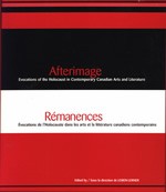 Afterimage: Evocations of the Holocaust in Contemporary Canadian Arts and Literature 