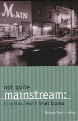 Not Quite Mainstream: Canadian Jewish Short Stories 