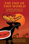Thumbnail of book cover titled "The end of this world : climate justice in so-called Canada"