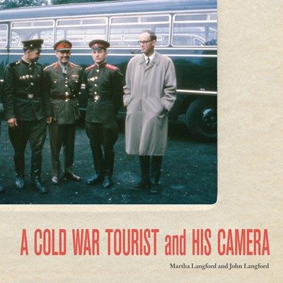 Martha Langford and John Langford's book cover A Cold War Tourist and His Camera