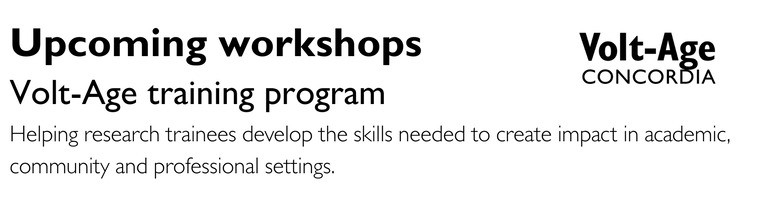Upcoming workshops Volt-Age training program Helping research trainees develop the skills needed to create impact in academic, community and professional settings. 