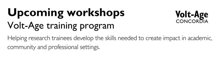 Upcoming workshops Volt-Age training program Helping graduate research trainees develop the skills needed to create impact in academic, community and professional settings.