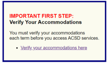 A screenshot of the ACSD portal. The text says: "Important first step: Verify your accommodations"