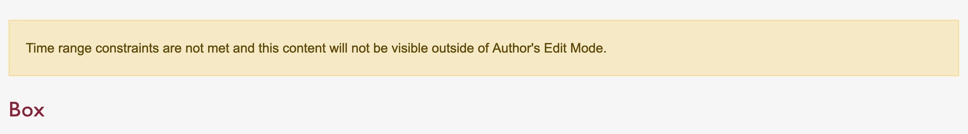 Screenshot showing yellow bar with message "Time range constraints are not met and this content will not be visible outside of Author's Edit Mode."