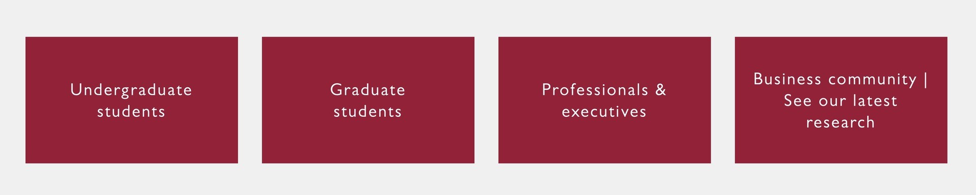 Burgundy button blocks reading "Undergraduate students", "Graduate students"., "Professionals & executives", "Business community See our latest research"