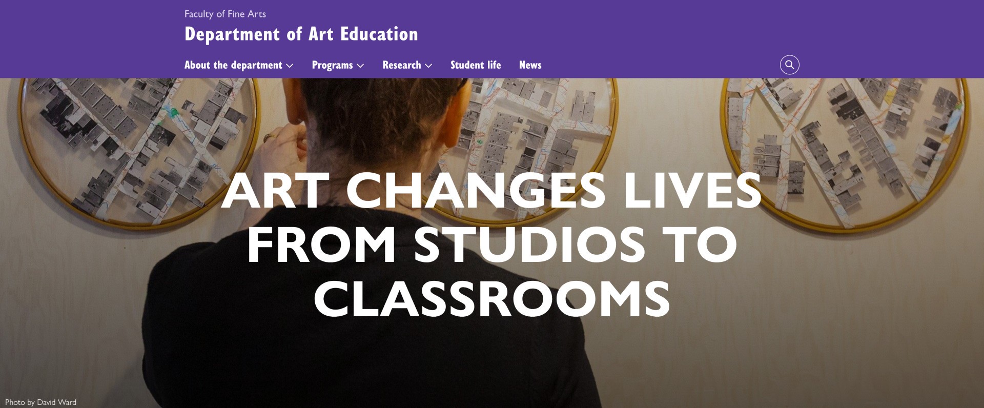 Art education hero. A woman looks at 3 circular artworks on a wall. Text reads "Art changes lives from studios to classrooms".