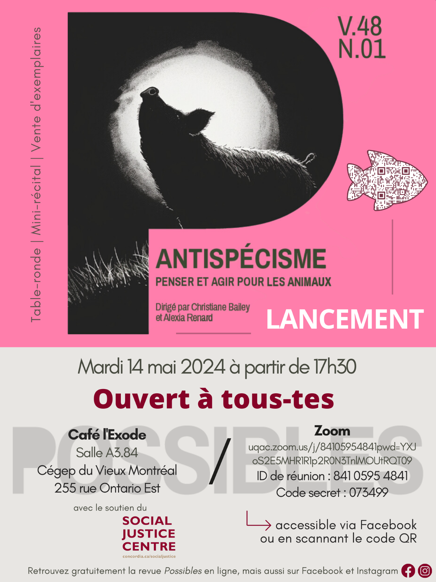 ancement du numéro thématique de la revue Possibles (Vol 48. no. 1) intitutlé: Antispécisme - Penser et Agir pour les animaux.   Le numéro est dirigé par Christiane Bailey et Alexia Renard  Le lancement aura lieu le 14 mai 2024 dès 5:30 pm au Café l'Exode (Salle A3.84) Cégep du Vieux-Montréal. 255 rue Ontario Est.  Lien zoom