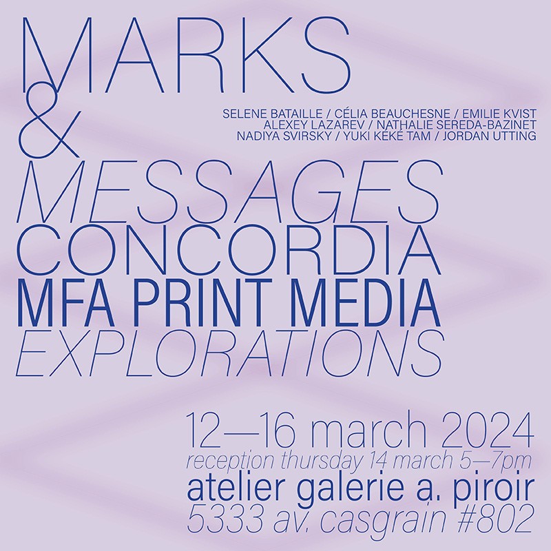 Marks & Messages Concordia MFA Print Media Exhibition at Galerie Alain Piroir Concordia