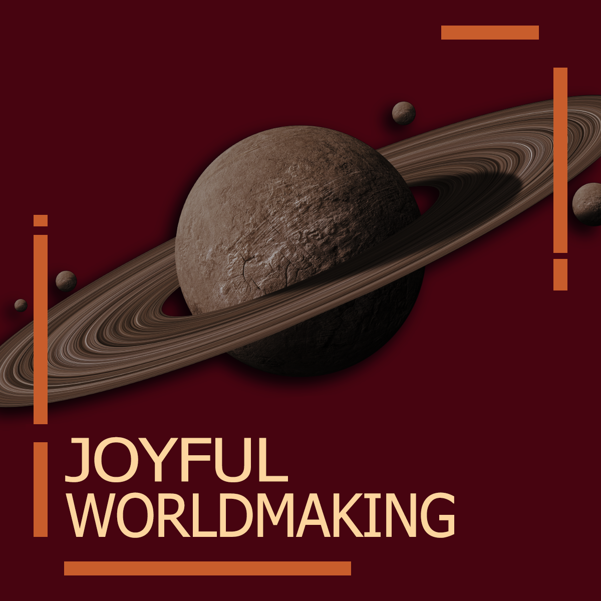 An image of a planet with a ring around in the background with the caption "joyful worldmaking" in all caps i