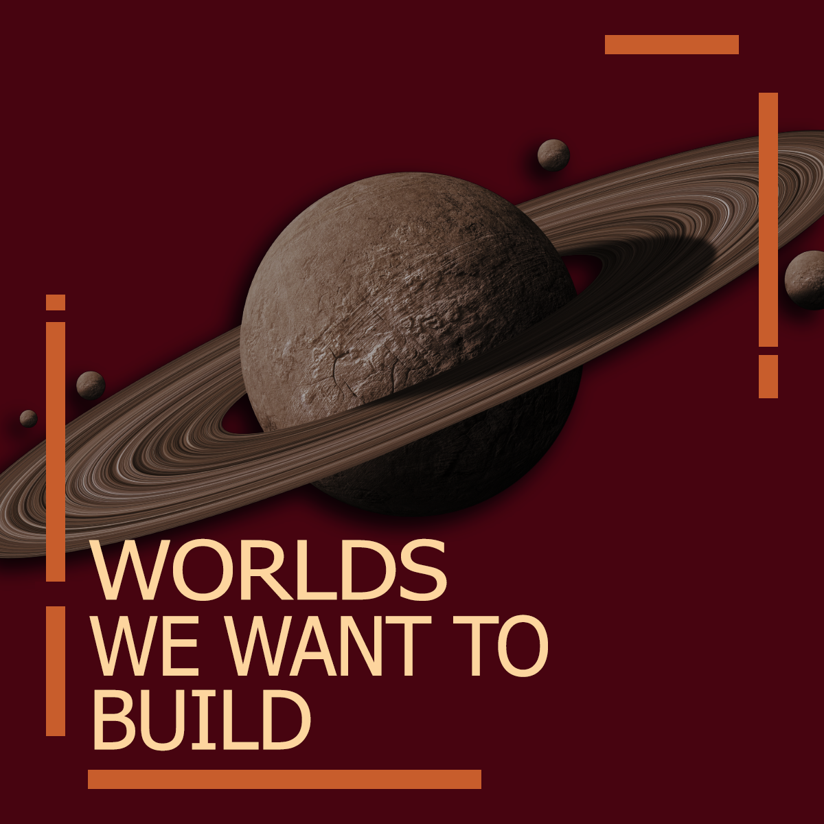 an image of a planet with a ring around in the background with the caption "worlds we want to build" in the left lower corner in all caps.