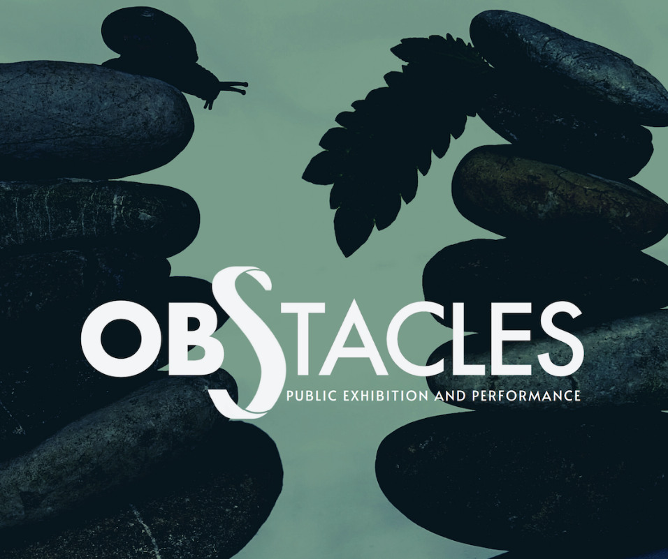 Obstacles: Public Exhibition and Performance to be held May 6th at the CSLP