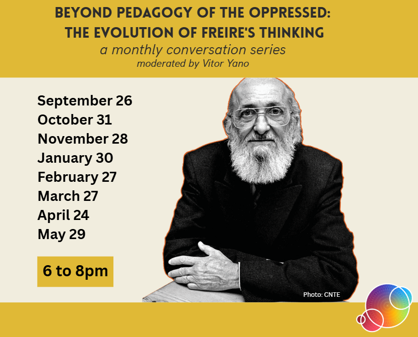 Beyond Pedagogy of the Oppressed: The Evolution of Freire’s Thinking