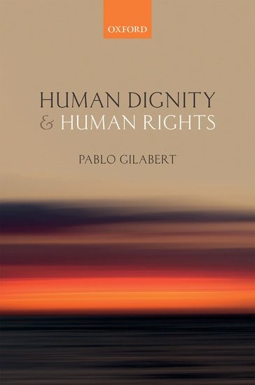 Prof. Pablo Gilabert Authors New Book on Human Dignity and Human Rights