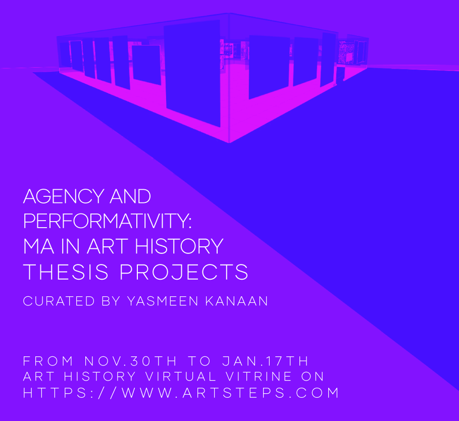 Exhibition poster, Agency and Performativity: MA in Art History Thesis Projects. Exhibition poster, Agency and Performativity: MA in Art History Thesis Projects.