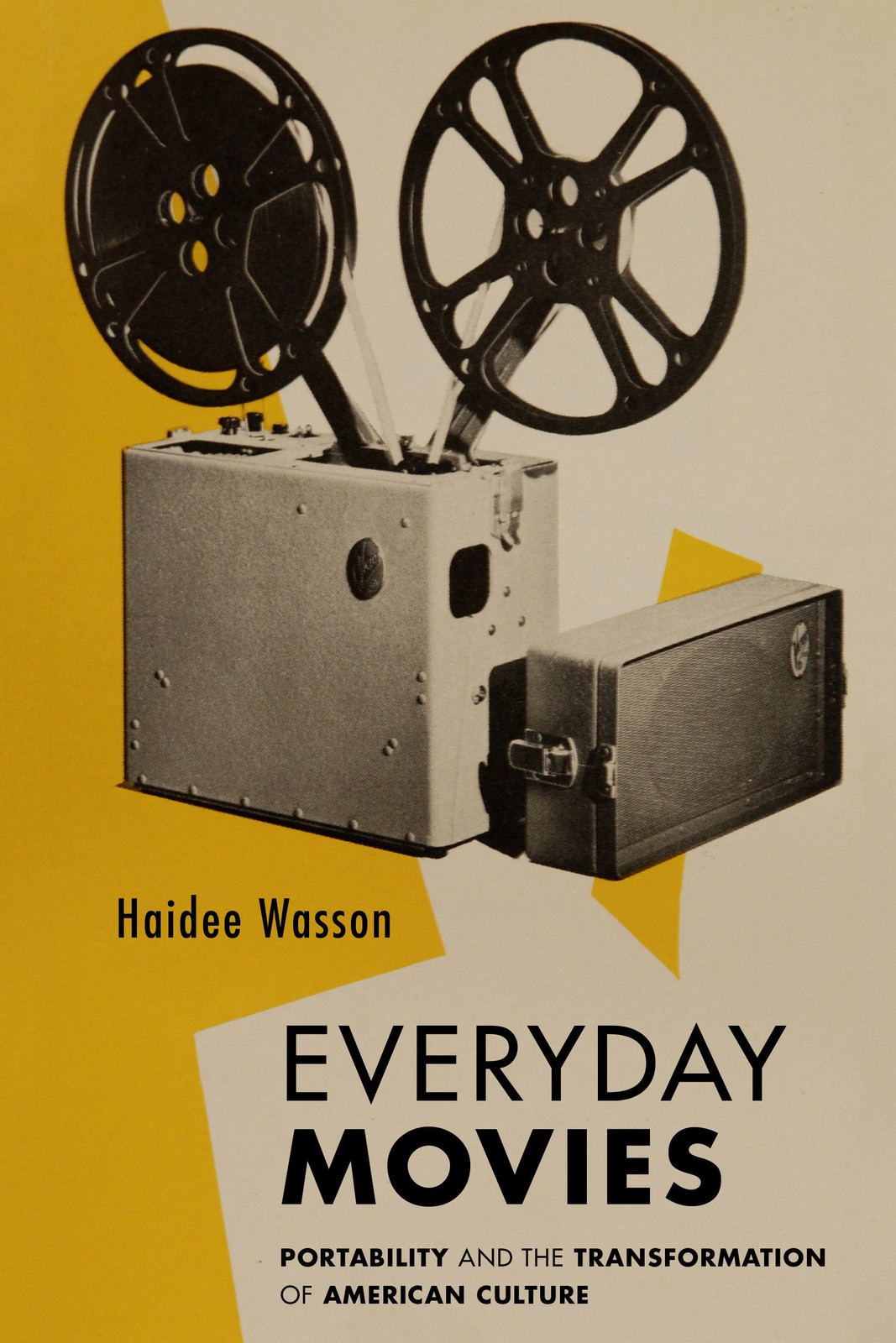 Cover of Everyday Movies: Portable Film Projectors and the Transformation of American Culture, University of California Press