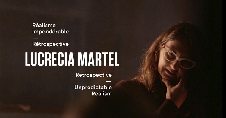 Retrospective Lucrecia Martel Unpredictable Realism