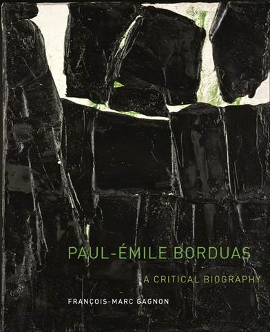 Paul-Émile Borduas: A Critical Biography by François-Marc Gagnon, translated by Peter Feldstein