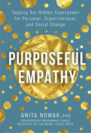Cover image of Anita Nowak's new book Purposeful Empathy: Tapping Our Hidden Superpower for Personal, Organizational, and Social Change