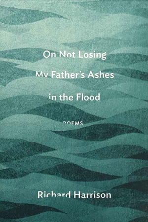 On Not Losing My Father’s Ashes in the Flood