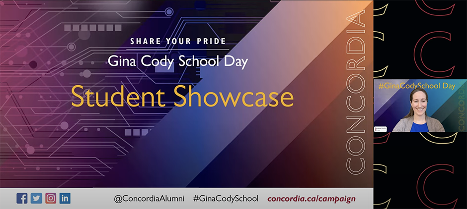 This image shows a screen capture of a online webinar format event, showing a powerpoint slide that says "Share your pride, Gina Cody School Day Student Showcase Concordia University". To the right of the slide is a small thumbnail showing the face and shoulders of a woman with brown hair wearing a blue shirt and tan cardigan.